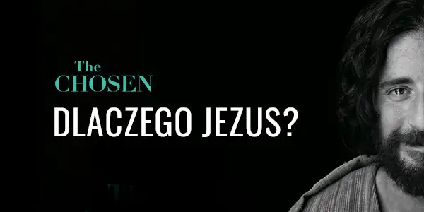 The Chosen: Dlaczego Jezus?