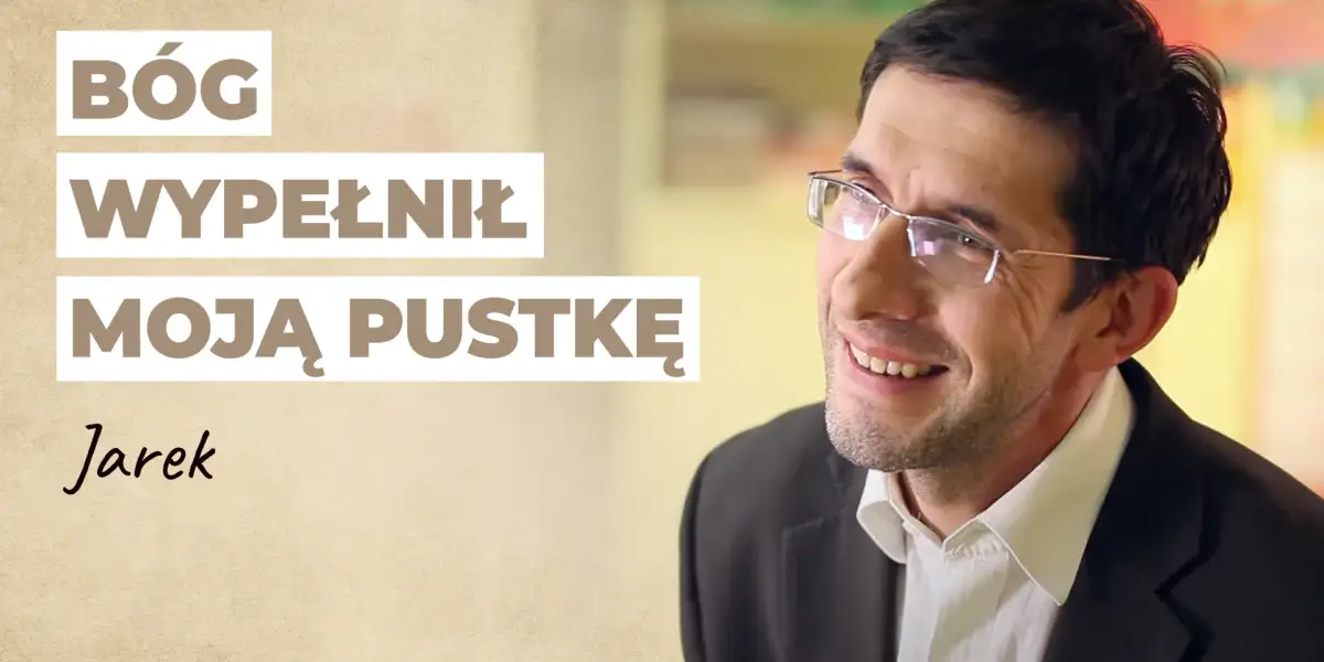 Bóg wypełnił moją pustkę | Historia Jarka