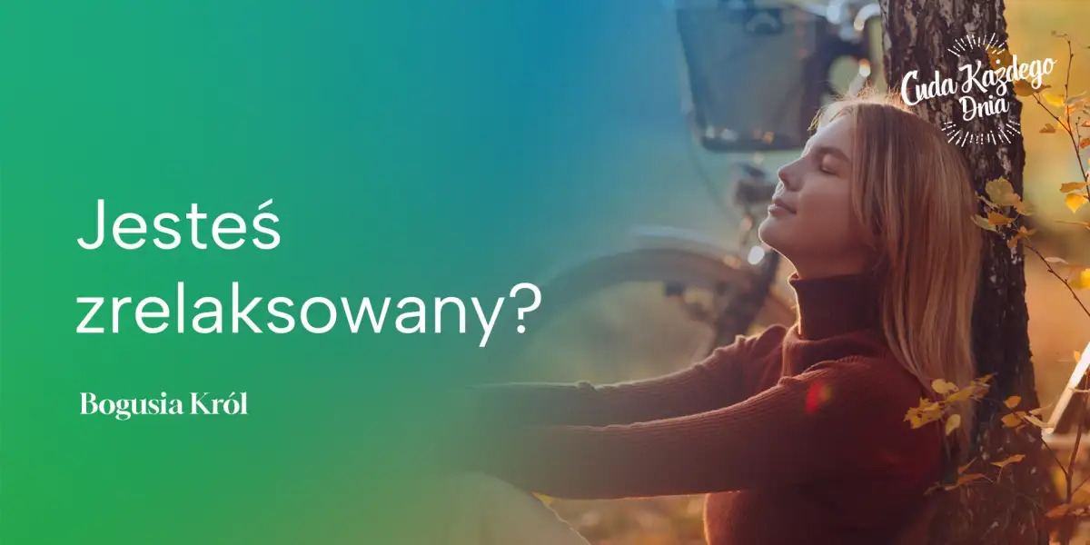Jesteś zrelaksowany?