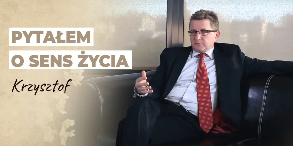 Pytałem o sens życia | Historia Krzysztofa