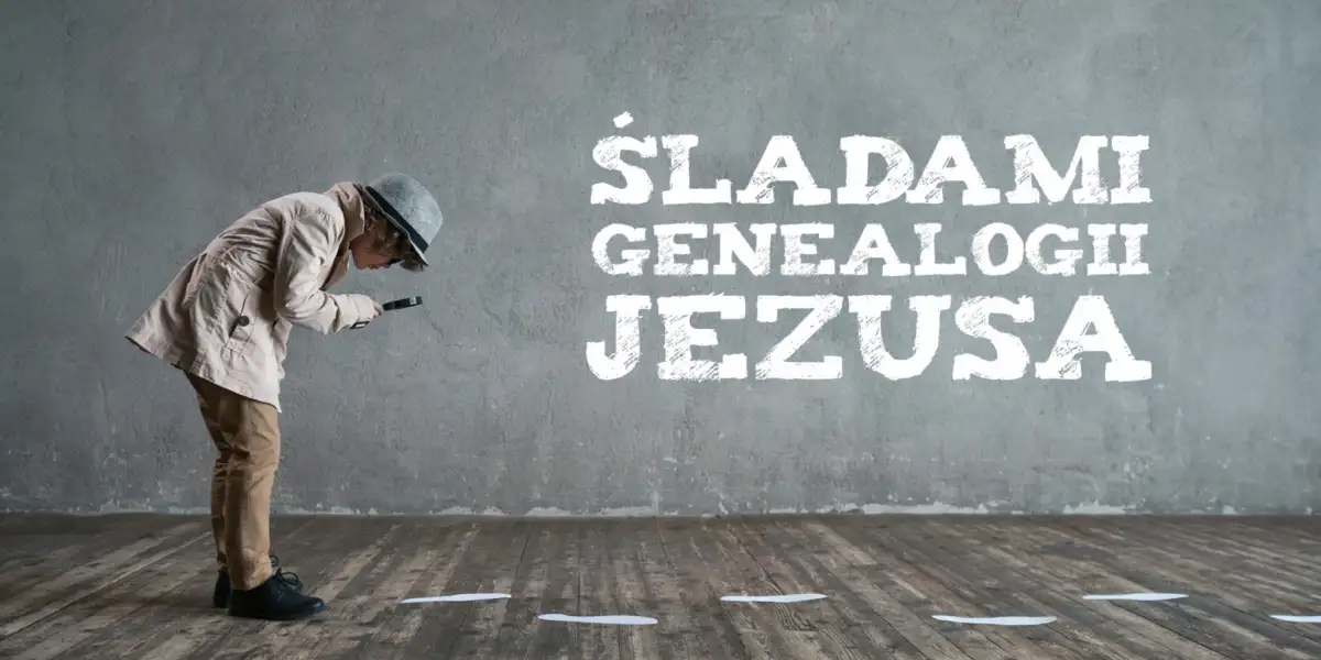 Śladami genealogii Jezusa
