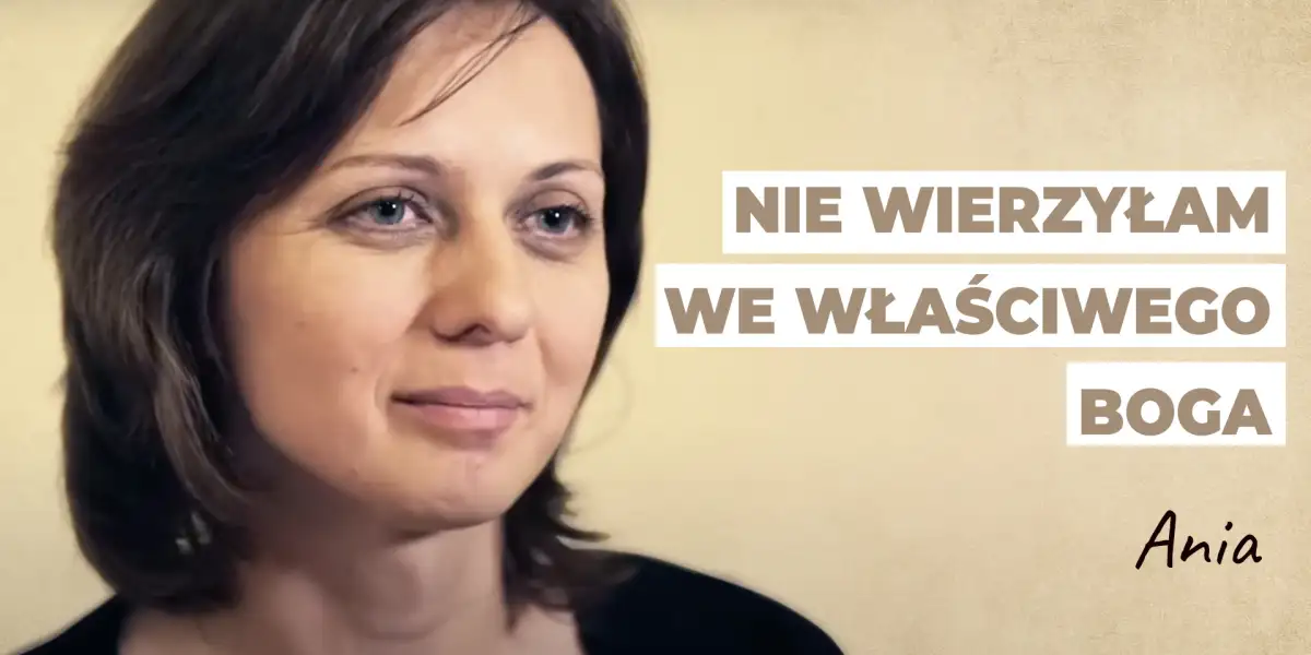 Nie wierzyłam we właściwego Boga