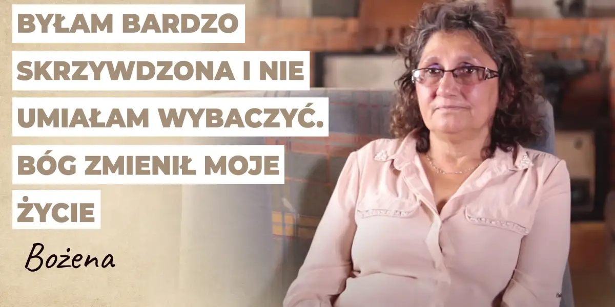 Byłam bardzo skrzywdzona i nie umiałam wybaczyć | Historia Bożeny