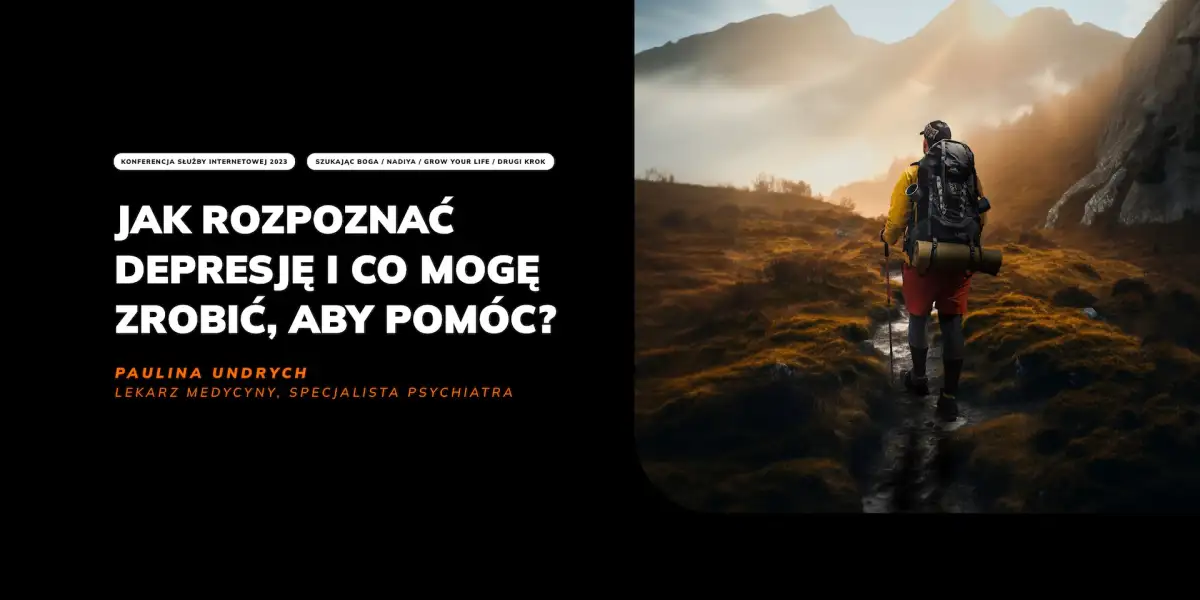 Jak rozpoznać depresję i co mogę zrobić, aby pomóc? - Paulina Undrych