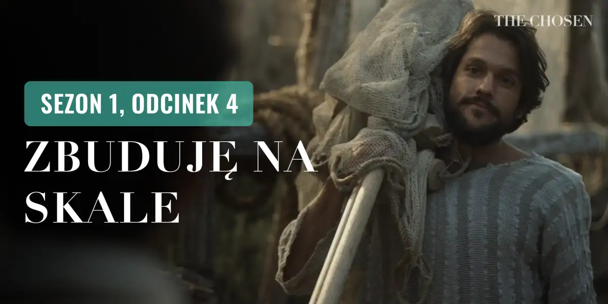 Zbuduję na Skale (Sezon 1, Odcinek 4)